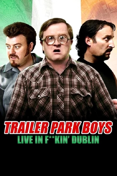 Bộ ba trộm cắp: Trực tiếp tại Dublin - Trailer Park Boys: Live in F**kin' Dublin (2014)