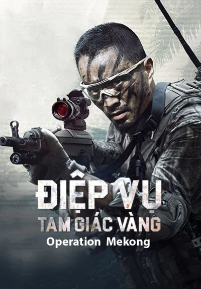 Điệp Vụ Tam Giác Vàng - Operation Mekong (2016)