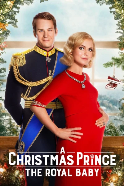 Hoàng Tử Giáng Sinh: Em Bé Hoàng Gia - A Christmas Prince: The Royal Baby (2019)