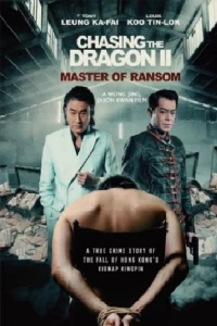 Trùm Hương Cảng 2 - Chasing the Dragon 2: Master of Ransom (2019)